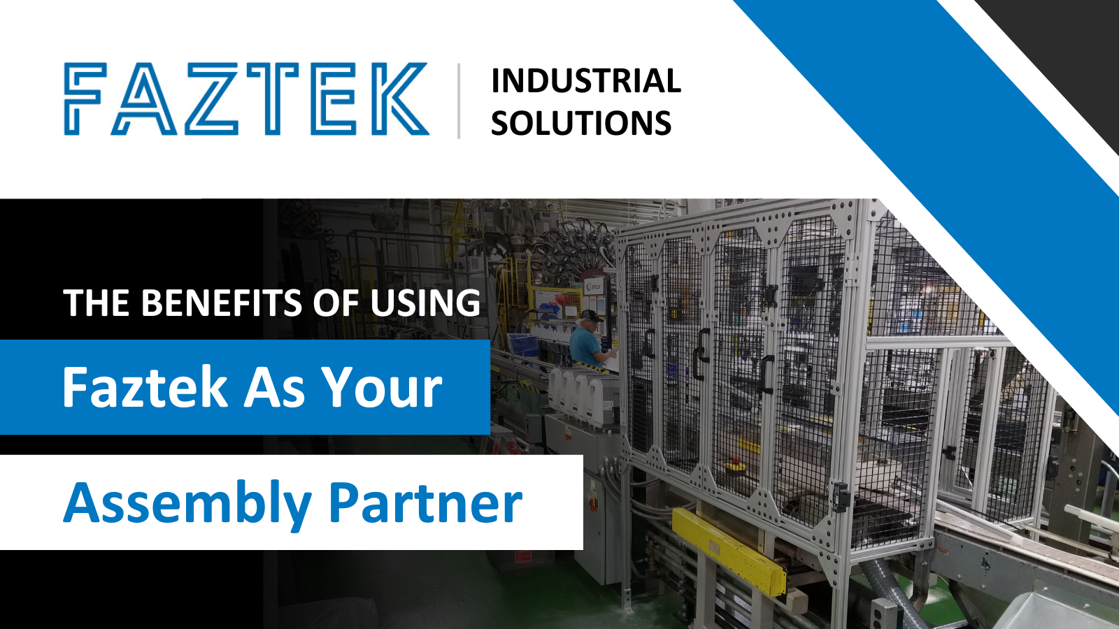 The Benefits Of Using Faztek As Your Assembly Partner